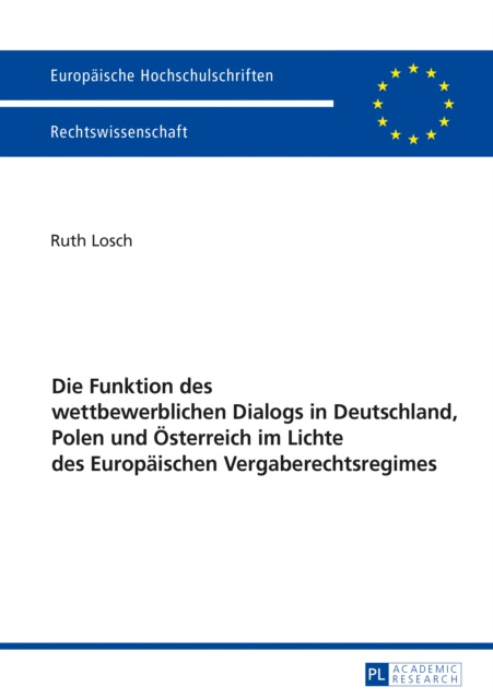E-kniha Die Funktion des wettbewerblichen Dialogs in Deutschland, Polen und Oesterreich im Lichte des Europaeischen Vergaberechtsregimes Losch Ruth Losch
