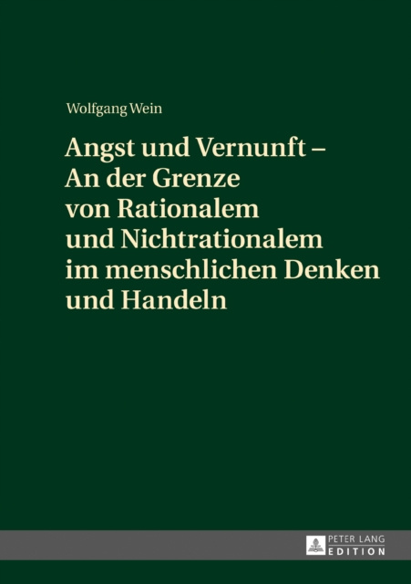 E-kniha Angst und Vernunft - An der Grenze von Rationalem und Nichtrationalem im menschlichen Denken und Handeln Wein Wolfgang Wein