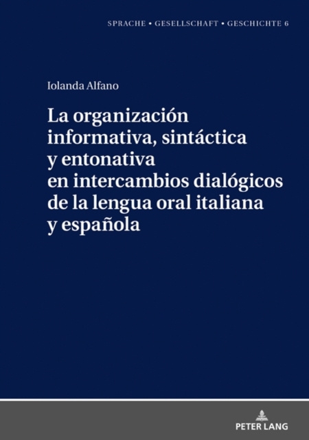 E-kniha La organizacion informativa, sintactica y entonativa en intercambios dialogicos de la lengua oral italiana y espanola Alfano Iolanda Alfano