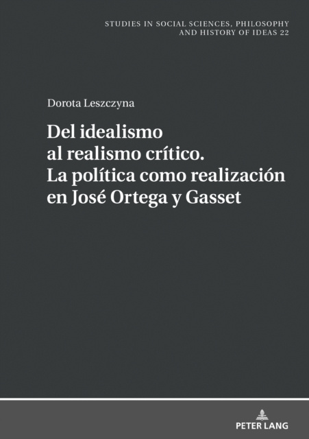 E-book Del idealismo al realismo critico. La politica como realizacion en Jose Ortega y Gasset Leszczyna Dorota Leszczyna