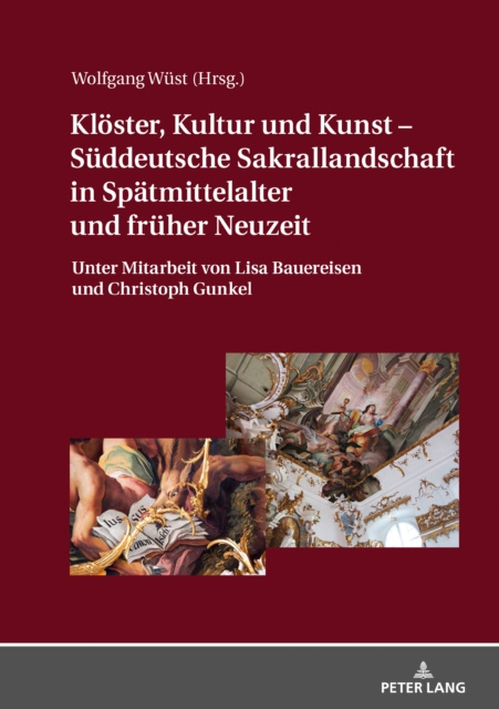 E-kniha Kloester, Kultur und Kunst - Sueddeutsche Sakrallandschaft in Spaetmittelalter und frueher Neuzeit Wust Wolfgang Wust