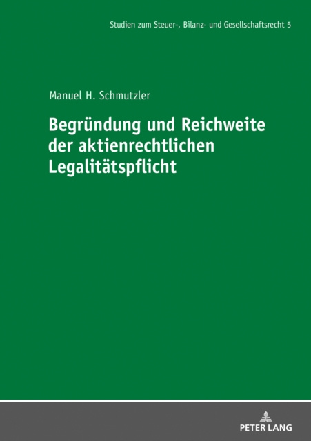 E-kniha Begruendung und Reichweite der aktienrechtlichen Legalitaetspflicht Schmutzler Manuel Schmutzler