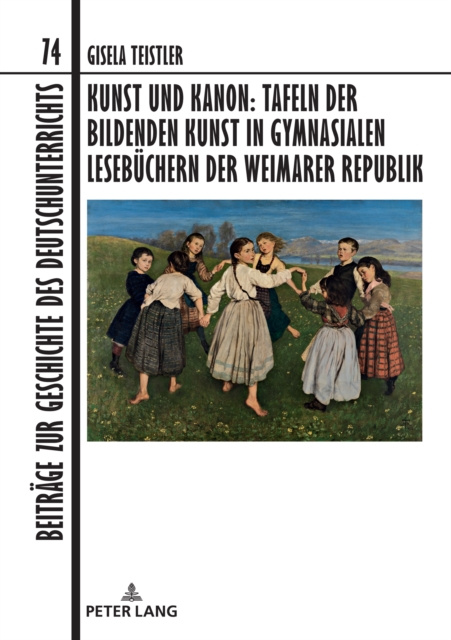 E-kniha Kunst und Kanon: Tafeln der bildenden Kunst in gymnasialen Lesebuechern der Weimarer Republik Teistler Gisela Teistler