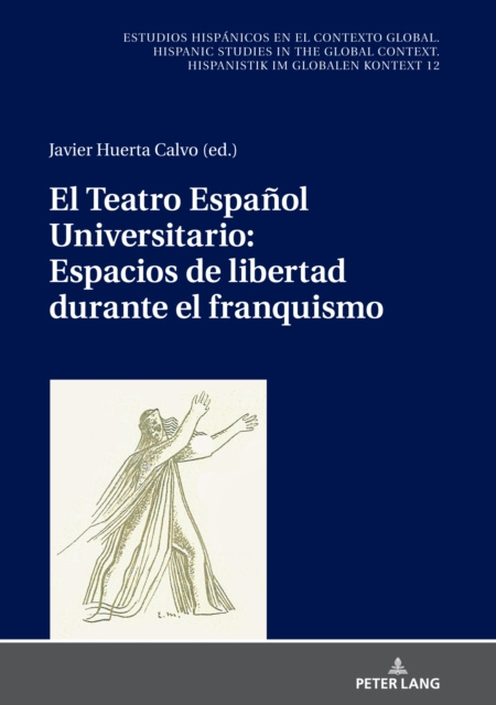 E-kniha El Teatro Espanol Universitario: espacios de libertad durante el franquismo Huerta Calvo Javier Huerta Calvo