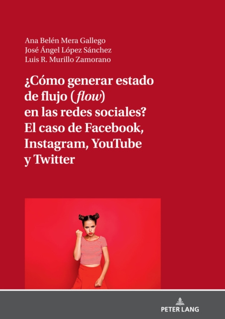 E-kniha Como generar estado de flujo (flow) en las redes sociales? El caso de Facebook, Instagram, YouTube y Twitter Murillo-Zamorano Luis R. Murillo-Zamorano