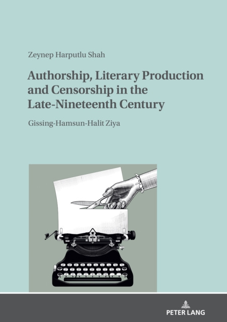 E-book Authorship, Literary Production and Censorship in the Late-Nineteenth Century Harputlu Shah Zeynep Harputlu Shah