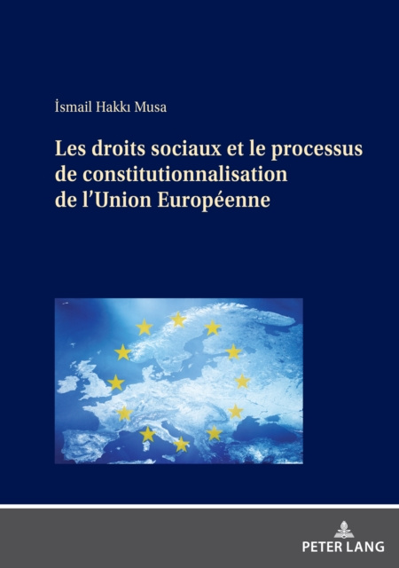 E-kniha Les droits sociaux et le processus de constitutionnalisation de l'Union Europeenne Musa Ismail Hakki Musa