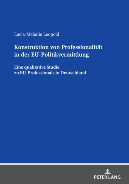 E-kniha Konstruktion von Professionalitaet in der EU-Politikvermittlung Leopold Lucia-Melanie Leopold
