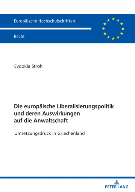 E-kniha Die europaeische Liberalisierungspolitik und deren Auswirkungen auf die Anwaltschaft Stroh Evdokia Stroh