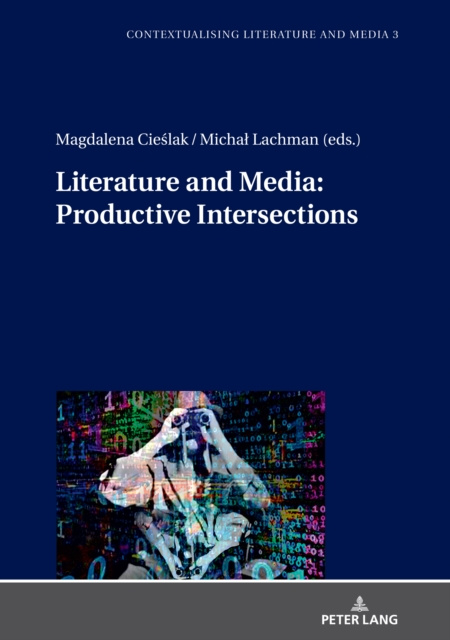 Libro elettronico Literature and Media: Productive Intersections Cieslak Magdalena Cieslak
