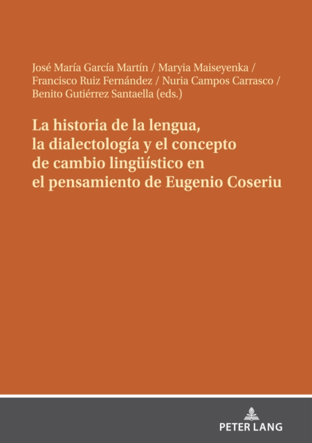 E-kniha La historia de la lengua, la dialectologia y el concepto de cambio lingueistico en el pensamiento de Eugenio Coseriu Garcia Martin Jose Maria Garcia Martin