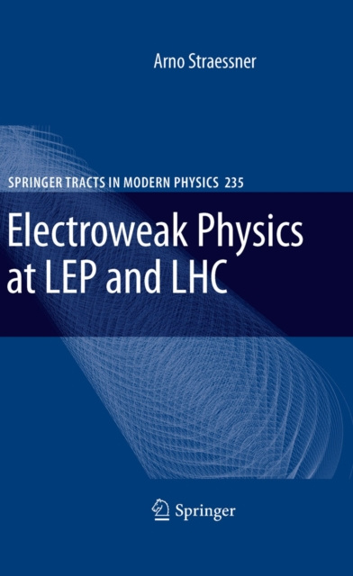 E-book Electroweak Physics at LEP and LHC Arno Straessner