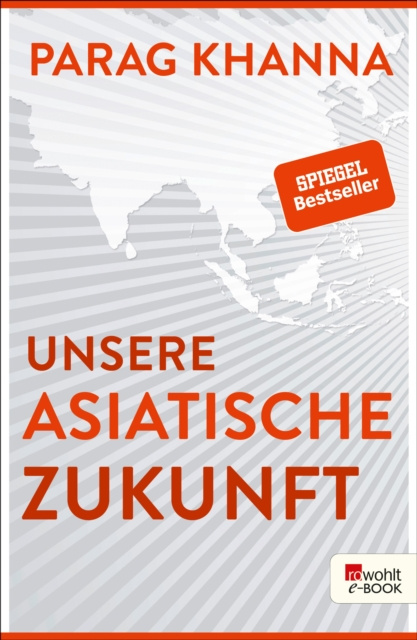 E-book Unsere asiatische Zukunft Parag Khanna