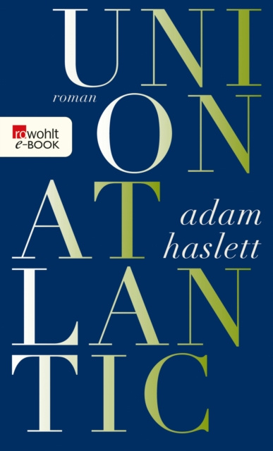 E-Book Union Atlantic Adam Haslett