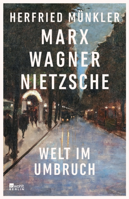 ebook Marx, Wagner, Nietzsche Herfried Munkler