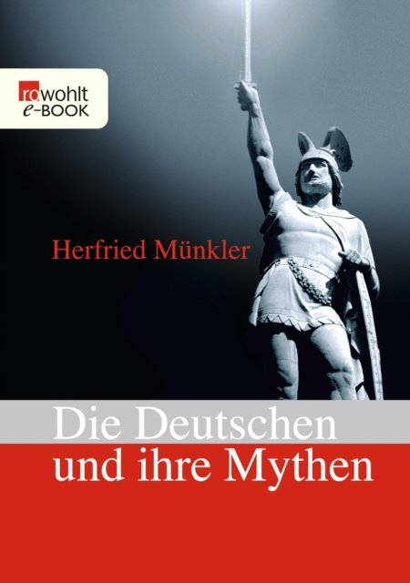 E-kniha Die Deutschen und ihre Mythen Herfried Munkler