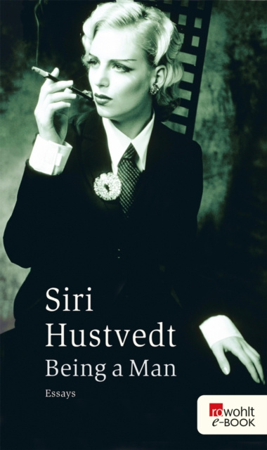 E-knjiga Being a Man Siri Hustvedt