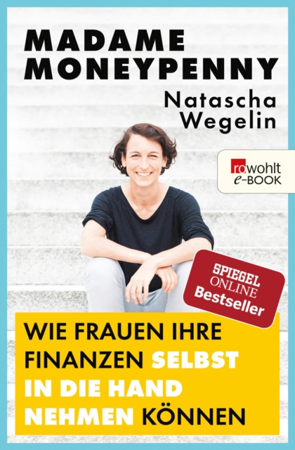 E-kniha Madame Moneypenny: Wie Frauen ihre Finanzen selbst in die Hand nehmen konnen Natascha Wegelin