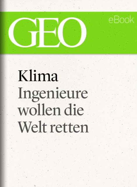 E-book Klima: Ingenieure wollen die Welt retten (GEO eBook Single) GEO Magazin