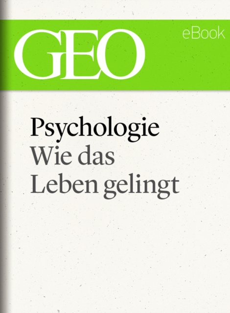 E-book Psychologie: Wie das Leben gelingt (GEO eBook Single) GEO Magazin