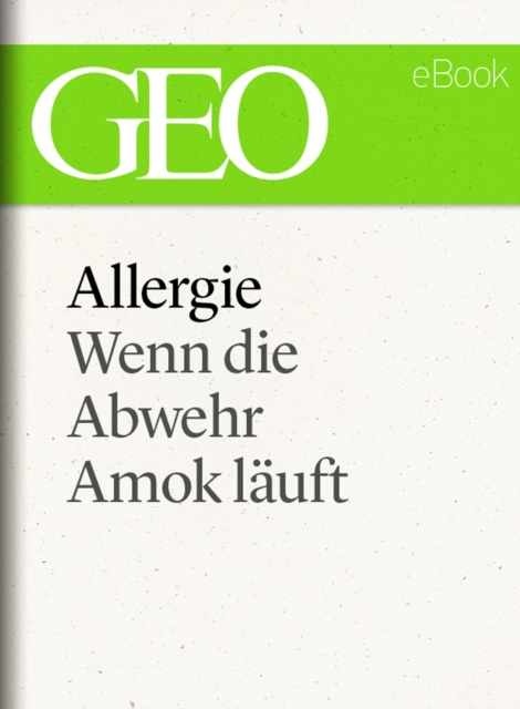 E-book Allergie: Wenn die Abwehr Amok lauft (GEO eBook Single) GEO Magazin