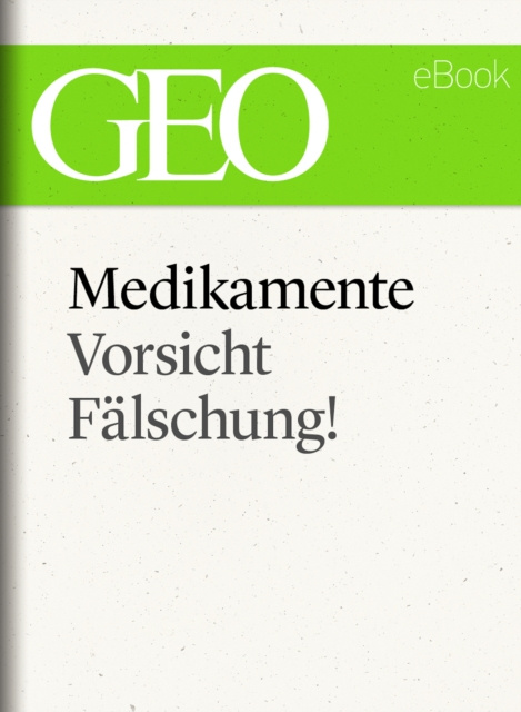 E-kniha Medikamente: Vorsicht, Falschung! (GEO eBook Single) GEO Magazin