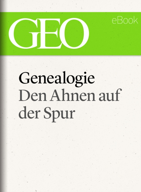 E-kniha Genealogie: Den Ahnen auf der Spur (GEO eBook Single) GEO Magazin