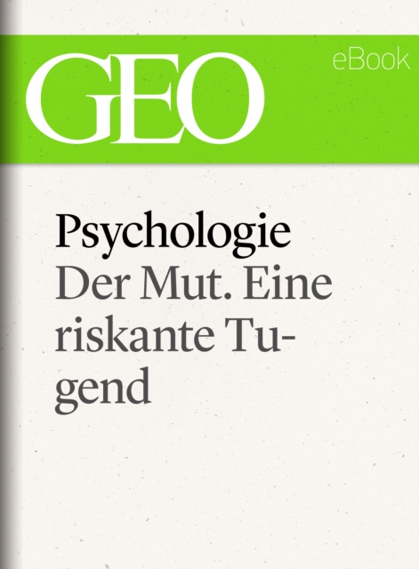 E-kniha Psychologie: Der Mut. Eine riskante Tugend (GEO eBook Single) GEO Magazin