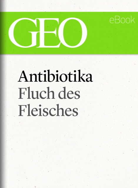 E-book Antibiotika: Fluch des Fleisches (GEO eBook Single) GEO Magazin