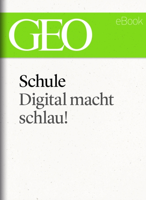 E-Book Schule: Digital macht schlau! (GEO eBook Single) GEO Magazin