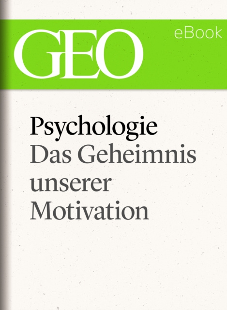 E-kniha Psychologie: Das Geheimnis unserer Motivation (GEO eBook Single) GEO Magazin