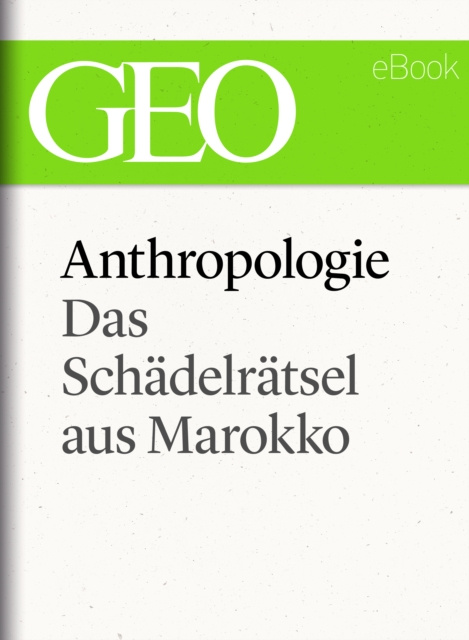E-book Anthropologie: Das Schadelratsel von Marokko (GEO eBook Single) GEO Magazin