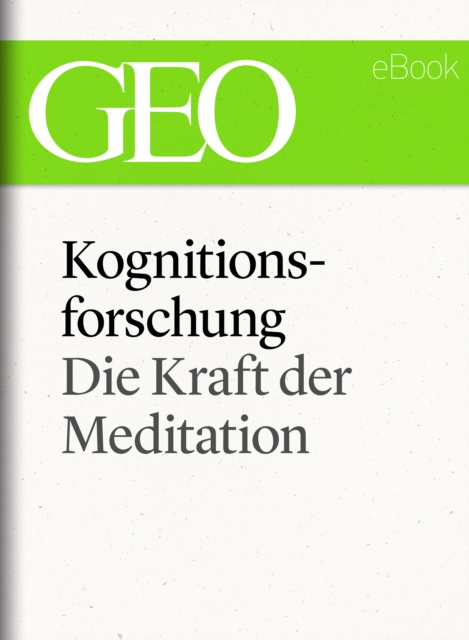 E-kniha Kognitionsforschung: Die Kraft der Meditation (GEO eBook Single) GEO Magazin