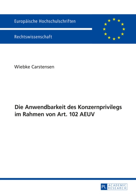 Libro elettronico Die Anwendbarkeit des Konzernprivilegs im Rahmen von Art. 102 AEUV Carstensen Wiebke Carstensen
