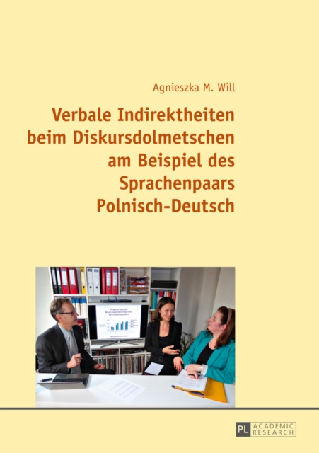 E-kniha Verbale Indirektheiten beim Diskursdolmetschen am Beispiel des Sprachenpaars Polnisch-Deutsch Will Agnieszka Will