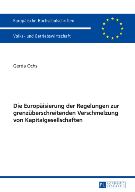 E-kniha Die Europaeisierung der Regelungen zur grenzueberschreitenden Verschmelzung von Kapitalgesellschaften Ochs Gerda Ochs