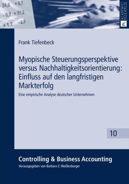 E-kniha Myopische Steuerungsperspektive versus Nachhaltigkeitsorientierung: Einfluss auf den langfristigen Markterfolg Tiefenbeck Frank Tiefenbeck