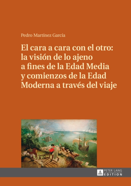 E-kniha El cara a cara con el otro: la vision de lo ajeno a fines de la Edad Media y comienzos de la Edad Moderna a traves del viaje Martinez Garcia Pedro Martinez Garcia