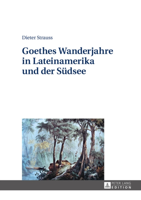 E-kniha Goethes Wanderjahre in Lateinamerika und der Suedsee Strauss Dieter Strauss