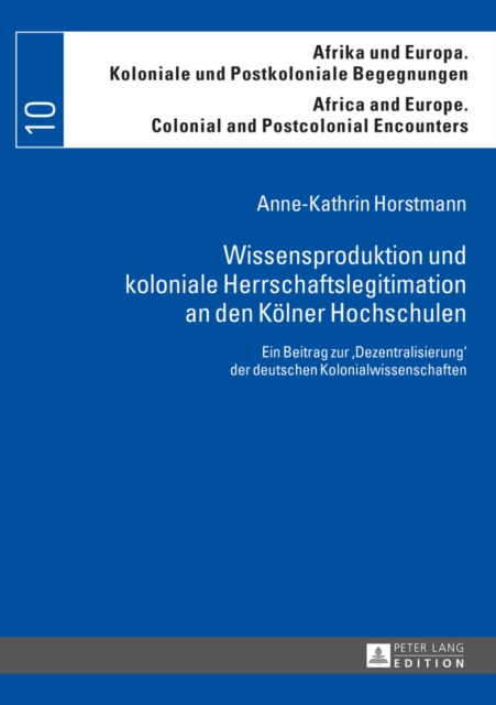 E-book Wissensproduktion und koloniale Herrschaftslegitimation an den Koelner Hochschulen Horstmann Anne-Kathrin Horstmann