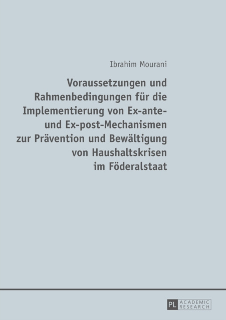 E-kniha Voraussetzungen und Rahmenbedingungen fuer die Implementierung von Ex-ante- und Ex-post-Mechanismen zur Praevention und Bewaeltigung von Haushaltskris Mourani Ibrahim Mourani