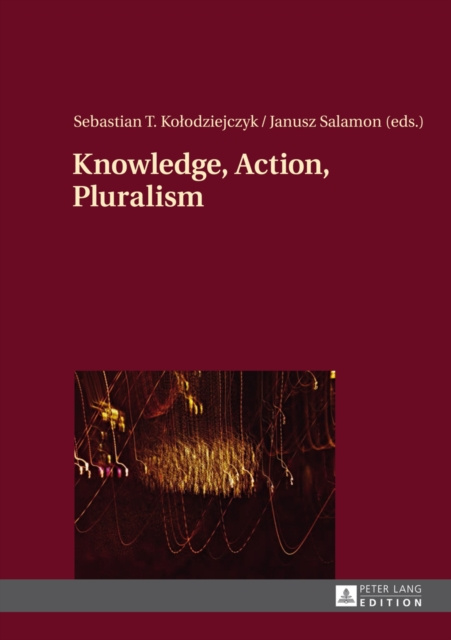 ebook Knowledge, Action, Pluralism Kolodziejczyk Sebastian Kolodziejczyk
