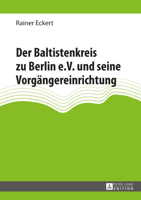 E-kniha Der Baltistenkreis zu Berlin e.V. und seine Vorgaengereinrichtung Eckert Rainer Eckert