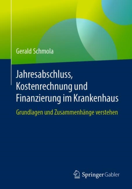 E-kniha Jahresabschluss, Kostenrechnung und Finanzierung im Krankenhaus Gerald Schmola