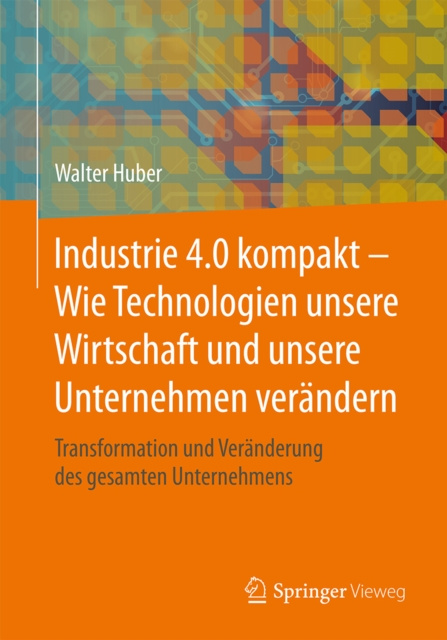 E-kniha Industrie 4.0 kompakt - Wie Technologien unsere Wirtschaft und unsere Unternehmen verandern Walter Huber