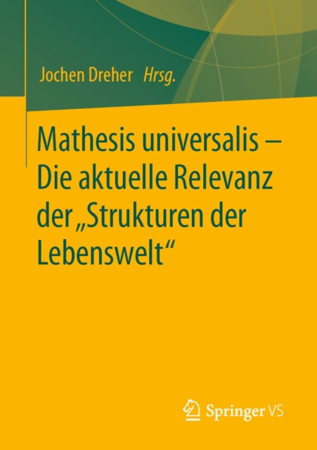E-Book Mathesis universalis - Die aktuelle Relevanz der Strukturen der Lebenswelt&quote; Jochen Dreher