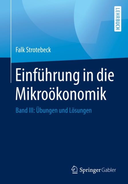 ebook Einfuhrung in die Mikrookonomik Falk Strotebeck