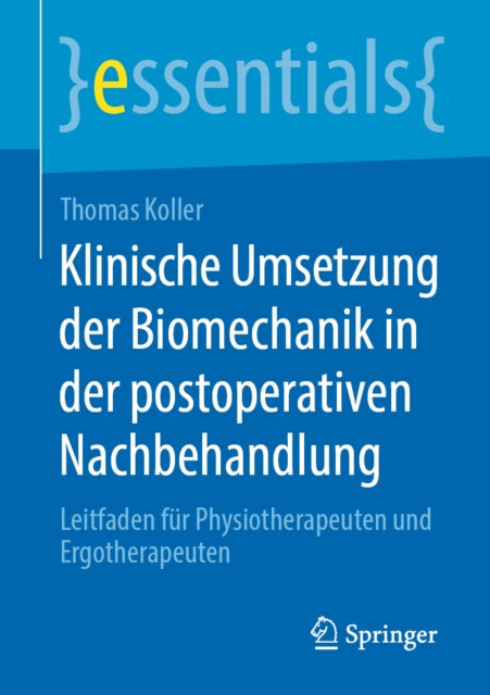 E-kniha Klinische Umsetzung der Biomechanik in der postoperativen Nachbehandlung Thomas Koller