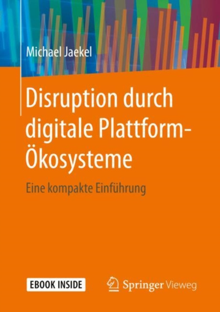 E-book Disruption durch digitale Plattform-Okosysteme Michael Jaekel