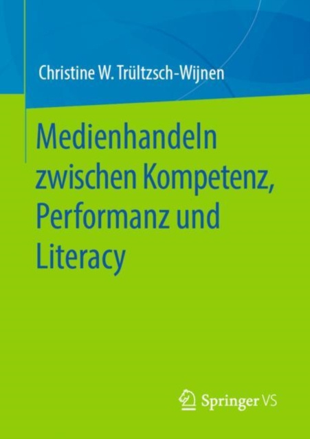 E-kniha Medienhandeln zwischen Kompetenz, Performanz und Literacy Christine W. Trultzsch-Wijnen